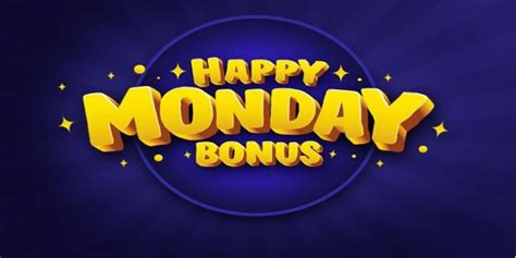 HAPPY MONDAY BONUS – PROMOTIONS – .
